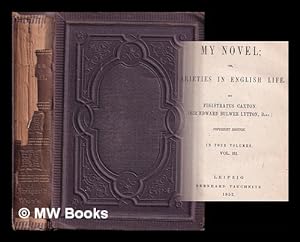 Imagen del vendedor de My Novel; or, varieties in English Life by Pisistratus Caxton (Sir Edward Bulwar Lytton, Bart.): vol. III a la venta por MW Books