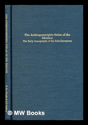 Seller image for The anthropomorphic stelae of the Ukraine : the early iconography of the Indo-Europeans / D. Ya. Telegin and J.P. Mallory for sale by MW Books