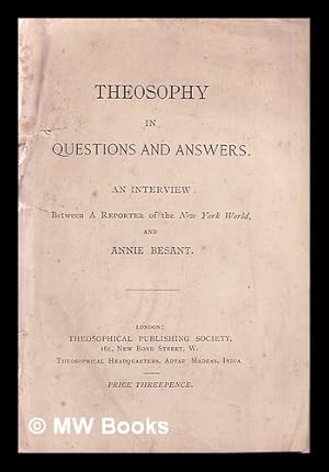 Image du vendeur pour Theosophy in Questions and Answers: an interview between a reporter of the New York World, and Annie Besant mis en vente par MW Books