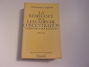 Image du vendeur pour LA RESISTANCE DANS LES CAMPS DE CONCENTRATION NATIONAUX SOCIALISTES; 1938 / 1945 mis en vente par occasion de lire