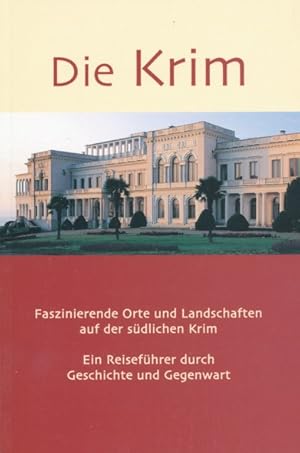 Bild des Verkufers fr Die Krim. Faszinierende Orte und Landschaften auf der sdlichen Krim. Ein Reisefhrer durch Geschichte und Gegenwart. zum Verkauf von ANTIQUARIAT ERDLEN