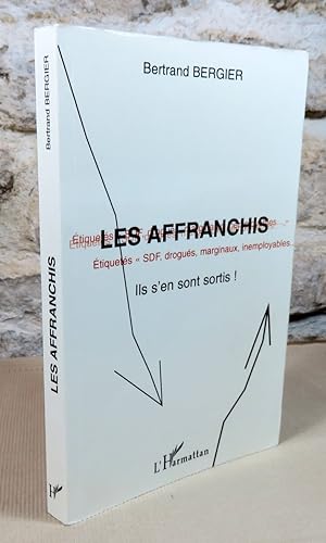 Seller image for Les affranchis. Etiquets "SDF, drogus, marginaux, inemployables." Ils s'en sont sortis ! for sale by Latulu