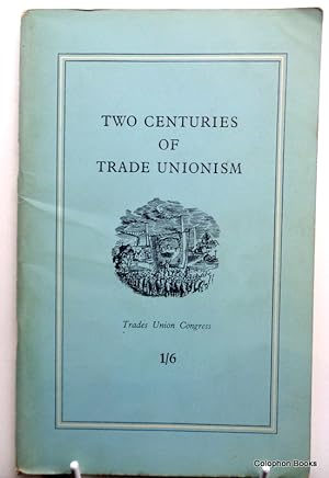 Two Centuries Of Trade Unionism. (T.U.C)