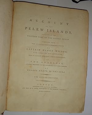 Bild des Verkufers fr An account of the Pelew Islands, situated in the western part of the Pacific Ocean : composed from the journals and communications of Captain Henry Wilson, and some of his officers, who, in August 1783, were there shipwrecked, in the Antelope, a packet belonging to the Hon. East India Company. 2nd. ed. zum Verkauf von Wissenschaftliches Antiquariat Kln Dr. Sebastian Peters UG
