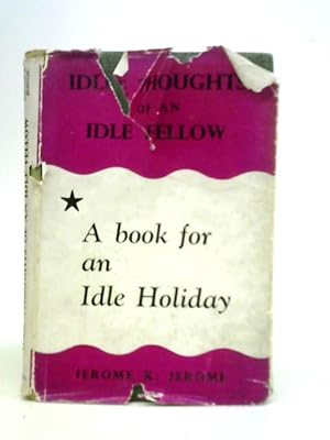 Image du vendeur pour The Idle Thoughts Of An Idle Fellow. A Book For An Idle Holiday. mis en vente par World of Rare Books