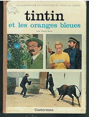 Tintin et les oranges bleues. Un album-film. Les aventures de Tintin au cinema.