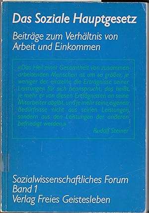 Seller image for Das Soziale Hauptgesetz: Beitrge zum Verhltnis von Arbeit und Einkommen (Sozialwissenschaftliches Forum Band 1) for sale by BuchSigel