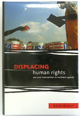 Bild des Verkufers fr Displacing Human Rights: War and Intervention in Northern Uganda zum Verkauf von PsychoBabel & Skoob Books