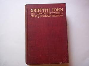 Image du vendeur pour Griffith John. The Story of Fifty Years in China mis en vente par Carmarthenshire Rare Books