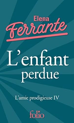 Image du vendeur pour L'Amie Prodigieuse, Iv.L'Enfant Perdue. L'Amie Prodigieuse Iv (Folio) mis en vente par WeBuyBooks