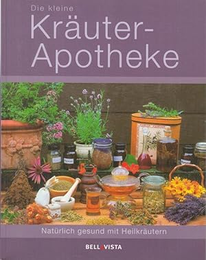 Seller image for Die kleine Kruterapotheke. Natrlich gesund mit Heilkrutern. for sale by Antiquariat Carl Wegner