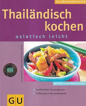 Thailändisch kochen : Asiatisch leicht ; mit den 10 GU-Erfolgstipps ; ausführliches Zutatenglossa...