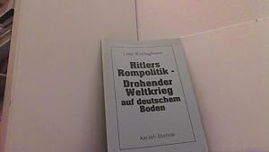 Seller image for Hitlers Rompolitik. Drohender Weltkrieg auf deutschem Boden. for sale by Antiquariat Uwe Berg