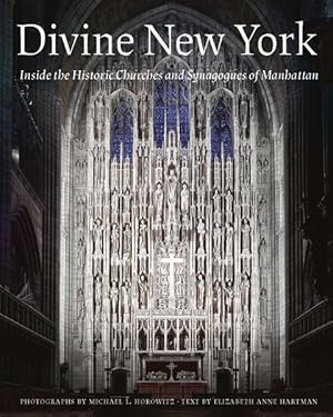 Bild des Verkufers fr Divine New York : Inside the Historic Churches and SynagoguesofManhattan zum Verkauf von GreatBookPrices