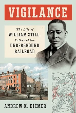 Immagine del venditore per Vigilance : The Life of William Still, Father of the Underground Railroad venduto da GreatBookPrices