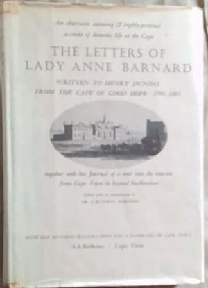 Bild des Verkufers fr The letters of Lady Anne Barnard to Henry Dundas, from the Cape and elsewhere, 1793-1803, together with her Journal of a tour into the interior, and certain other letters zum Verkauf von Chapter 1