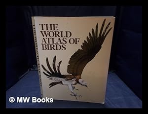 Seller image for The world atlas of birds / [was edited and designed by Mitchell Beazley Publishers Limited ; project editor Martyn Bramwell] for sale by MW Books