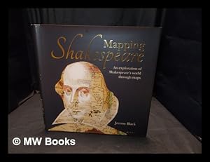 Imagen del vendedor de Mapping Shakespeare : an exploration of Shakespeare's world through maps / Jeremy Black a la venta por MW Books