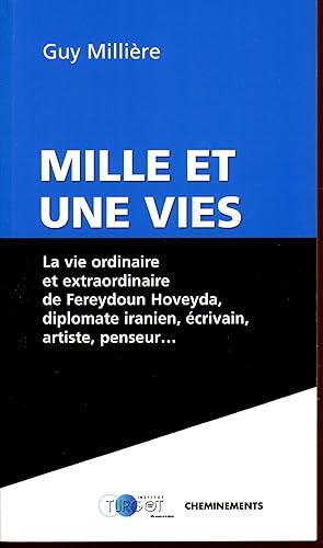 Mille et une vies : La vie ordinaire et extraordinaire de Fereydoun Hoveyda diplomate iranien, éc...