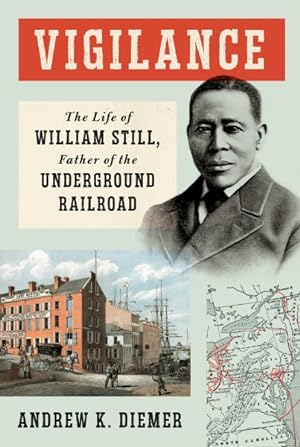 Immagine del venditore per Vigilance : The Life of William Still, Father of the Underground Railroad venduto da GreatBookPrices