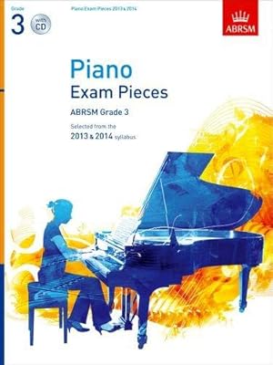 Bild des Verkufers fr Piano Exam Pieces 2013 & 2014, ABRSM Grade 3, with CD: Selected from the 2013 & 2014 syllabus (ABRSM Exam Pieces) zum Verkauf von WeBuyBooks