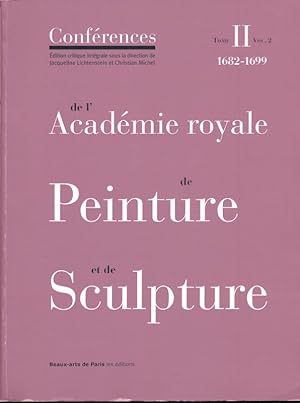 Bild des Verkufers fr Confrences de l'Acadmie royale de Peinture et de Sculpture. Les confrences au temps de Guillet de Saint-Georges Tome II, volume 2, 1682 - 1699 zum Verkauf von LIBRAIRIE GIL-ARTGIL SARL