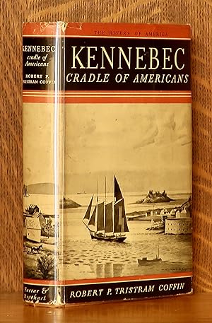 KENNEBEC - CRADLE OF AMERICANS [RIVERS OF AMERICA SERIES] SIGNED BY AUTHOR