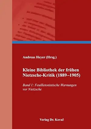 Seller image for Kleine Bibliothek der frühen Nietzsche-Kritik (1889-1905), Band 1: Feuilletonistische Warnungen vor Nietzsche for sale by Verlag Dr. Kovac GmbH