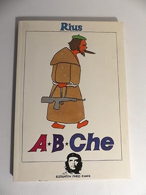 ABChe/ A-B-Che. Schlicht und ergreifend die Biografie eines Revolutionärs unserer Zeit.