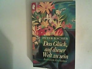 Seller image for Das Glck, auf dieser Welt zu sein: Besinnliche Geschichten for sale by ANTIQUARIAT FRDEBUCH Inh.Michael Simon