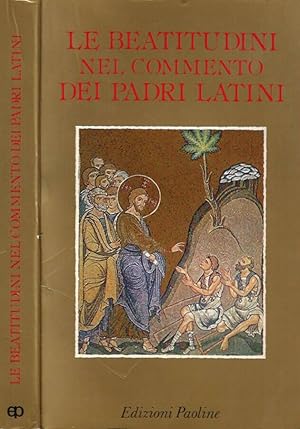 Seller image for Le beatitudini nel commento dei Padri Latini for sale by Biblioteca di Babele