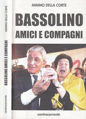 Bild des Verkufers fr Bassolino amici e compagni zum Verkauf von Biblioteca di Babele