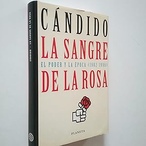 Seller image for La sangre de la rosa. El poder y la poca (1982-1996) for sale by MAUTALOS LIBRERA