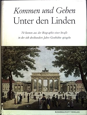 Image du vendeur pour Kommen und Gehen. Unter den Linden. Eine Szenenfolge dt. Geschichte. mis en vente par books4less (Versandantiquariat Petra Gros GmbH & Co. KG)