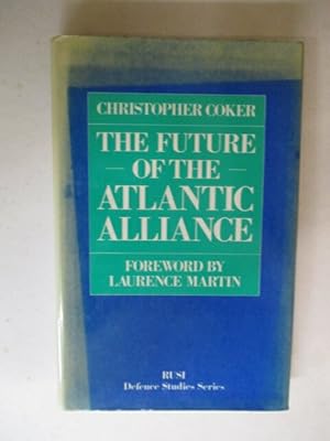 Seller image for The Future of the Atlantic Alliance (RUSI Defence Studies) for sale by GREENSLEEVES BOOKS
