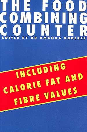 Seller image for The Food Combining Counter: Including Calorie, Fat and Fibre Values for sale by M Godding Books Ltd