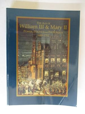 Image du vendeur pour The Age of William III & Mary II: Power, Politics and Patronage, 1688-1702 : A Reference Encyclopedia and Exhibition Catalogue mis en vente par GREENSLEEVES BOOKS