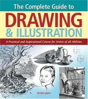 Seller image for Complete Guide to Drawing & Illustration: A Practical and Inspirational Course for Artists of All Abilities for sale by WeBuyBooks