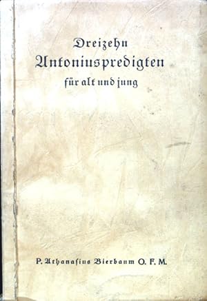 Bild des Verkufers fr Dreizehn Antoniuspredigten fr alt und jung nebst Formular fr Lilien- und Kinderweihe. zum Verkauf von books4less (Versandantiquariat Petra Gros GmbH & Co. KG)