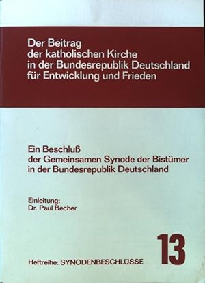 Immagine del venditore per Der Beitrag der katholischen Kirche in der Bundesrepublik Deutschland fr Entwicklung und Frieden. Ein Beschlu der Gemeinsamen Synode der Bistmer in der Bundesrepublik Deutschland. Heftreihe: Synodenbeschlsse, 13; venduto da books4less (Versandantiquariat Petra Gros GmbH & Co. KG)