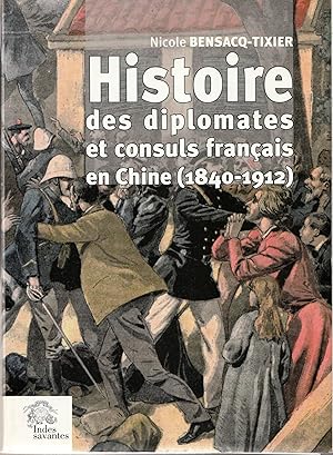 Bild des Verkufers fr Histoire des diplomates et consuls franais en Chine (1840-1912) zum Verkauf von Librairie Franoise Causse