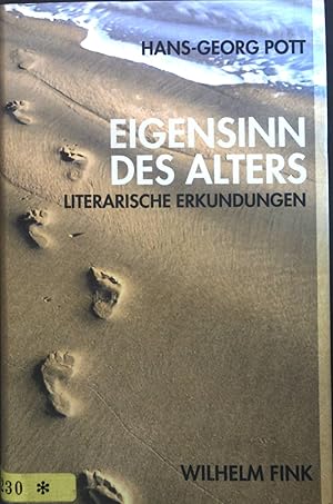 Bild des Verkufers fr Eigensinn des Alters : Literarische Erkundungen. zum Verkauf von books4less (Versandantiquariat Petra Gros GmbH & Co. KG)