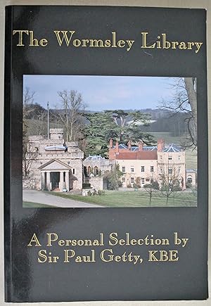 The Wormsley Library. A Personal Selection by Sir Paul Getty, KBE. Catalogue of an exhibition hel...