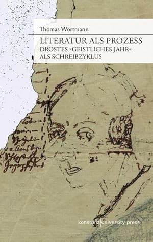 Bild des Verkufers fr Literatur als Prozess : Drostes Geistliches Jahr als Schreibzyklus zum Verkauf von AHA-BUCH GmbH