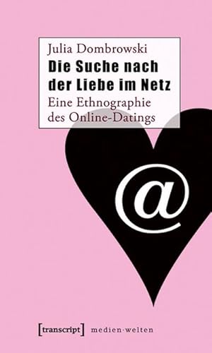 Bild des Verkufers fr Die Suche nach der Liebe im Netz : Eine Ethnographie des Online-Datings zum Verkauf von AHA-BUCH GmbH