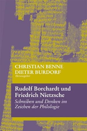 Bild des Verkufers fr Rudolf Borchardt und Friedrich Nietzsche : Schreiben und Denken im Zeichen der Philologie zum Verkauf von AHA-BUCH GmbH