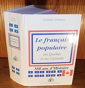 LE FRANÇAIS POPULAIRE AU QUÉBEC ET AU CANADA, 350 ans d’histoire