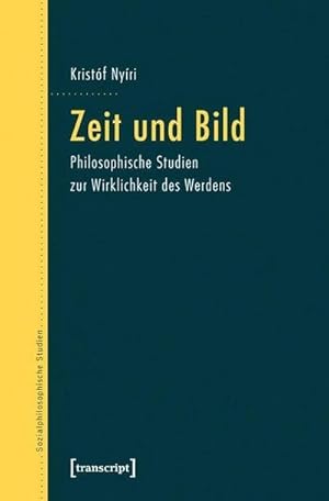 Bild des Verkufers fr Zeit und Bild : Philosophische Studien zur Wirklichkeit des Werdens zum Verkauf von AHA-BUCH GmbH