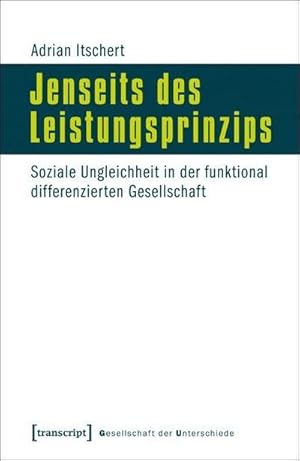 Seller image for Jenseits des Leistungsprinzips : Soziale Ungleichheit in der funktional differenzierten Gesellschaft for sale by AHA-BUCH GmbH