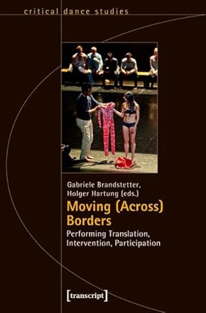 Bild des Verkufers fr Moving (Across) Borders : Performing Translation, Intervention, Participation zum Verkauf von AHA-BUCH GmbH